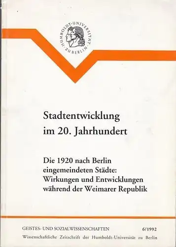 Humboldt   Uni Berlin. Geistes  und Sozialwissenschaften. Wissenschaftliche Zeitschrift der Humboldt Universität zu Berlin. 6 / 1992: Stadtentwicklung im 20. Jahrhundert.. 