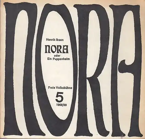 Freie Volksbühne Berlin.  Henrik Ibsen: Nora  oder  Ein Puppenheim.  Schauspiel in 3 Aufzügen.  Spielzeit 5 / 1968 / 1969...