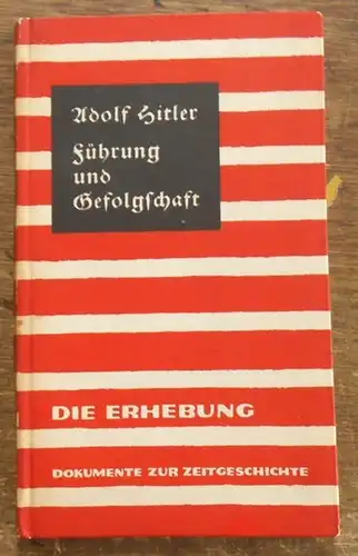 Hitler, Adolf: Führung und Gefolgschaft. (= Die Erhebung - Dokumente zur Zeitgeschichte ). 