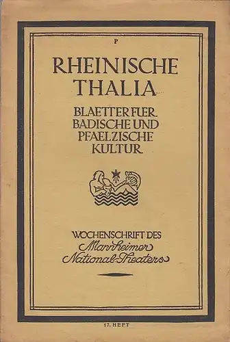 Rheinische Thalia. - Kraetzer, Adolf (Hrsg.). - Robert Hernried / Karl Hecke / Julius Maria Becker (Autoren): Rheinische Thalia. Blaetter fuer Badische und Phaelzische Kultur. Wochenschrift des Mannheimer National-Theaters. 1. Jahrgang 1921, 17. Heft vom 