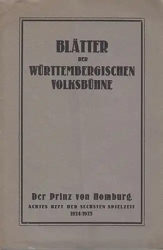 Blätter der Württembergischen Volksbühne. Heft 8 .  Kleist, Heinrich: Blätter der Württembergischen Volksbühne. Heft 8 . Der Prinz von Homburg.  Spielzeit 1924 / 1925. 8 Heft der sechsten Spielzeit. 