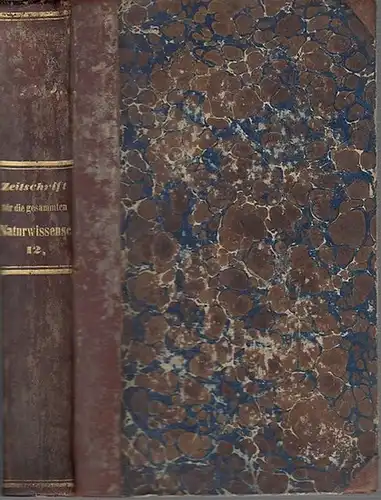 Zeitschrift für die gesammten Naturwissenschaften. - C. Giebel / W. Heintz / M. Siewert (Red.): Zeitschrift für die gesammten (gesamten) Naturwissenschaften. Jahrgang 1858 Zwölfter ( 12. ) Band mit 4 Tafeln. 