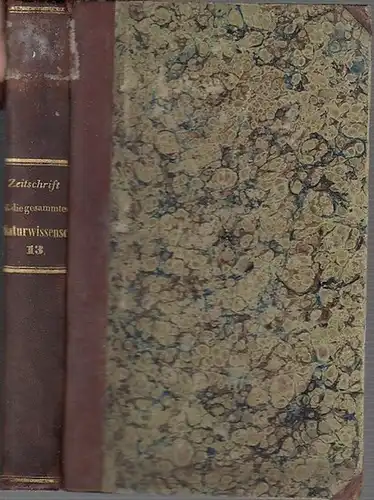 Zeitschrift für die gesammten Naturwissenschaften. - C. Giebel / W. Heintz / M. Siewert (Red.): Zeitschrift für die gesammten (gesamten) Naturwissenschaften. Jahrgang 1859 Dreizehnter ( 13. ) Band mit einer Tafel. 