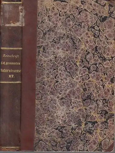Zeitschrift für die gesammten Naturwissenschaften. - C. Giebel / W. Heintz / M. Siewert (Red.): Zeitschrift für die gesammten (gesamten) Naturwissenschaften. Jahrgang 1861 Siebzehnter ( 17. ) Band mit 10 Tafeln. 