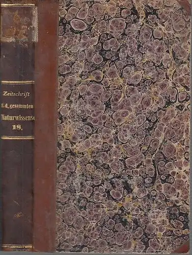 Zeitschrift für die gesammten Naturwissenschaften. - C. Giebel / W. Heintz / M. Siewert (Red.): Zeitschrift für die gesammten (gesamten) Naturwissenschaften. Jahrgang 1861 Achtzehnter ( 18. ) Band mit 5 Tafeln. 