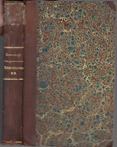 Zeitschrift für die gesammten Naturwissenschaften. - C. Giebel / W. Heintz / M. Siewert (Red.): Zeitschrift für die gesammten (gesamten) Naturwissenschaften. Jahrgang 1862 Neunzehnter ( 19. ) mit 9 Tafeln. 