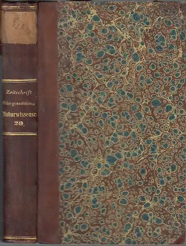 Zeitschrift für die gesammten Naturwissenschaften. - C. Giebel / W. Heintz / M. Siewert (Red.): Zeitschrift für die gesammten (gesamten) Naturwissenschaften. Jahrgang 1862 Zwanzigster ( 20. ) Band. 