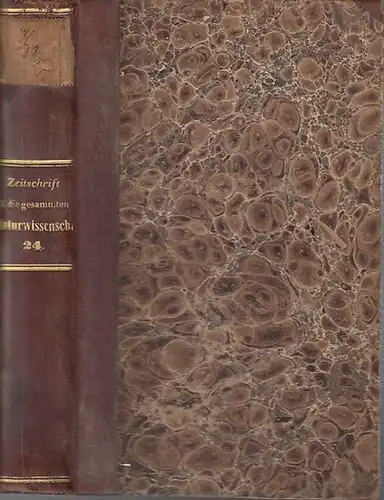 Zeitschrift für die gesammten Naturwissenschaften. - C. Giebel / M. Siewert (Red.): Zeitschrift für die gesammten (gesamten) Naturwissenschaften. Jahrgang 1864. Vierundzwanzigster ( 24. ) Band. Mit einer Tafel. 