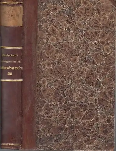 Zeitschrift für die gesammten Naturwissenschaften. - C. Giebel / M. Siewert (Red.): Zeitschrift für die gesammten (gesamten) Naturwissenschaften. Jahrgang 1865. Fünfundzwanzigster ( 25. ) Band. Mit drei Tafeln. 