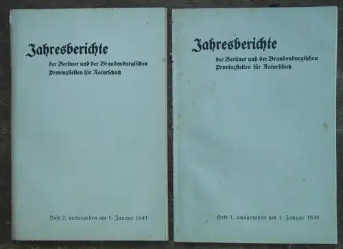 Berlin und Mark Brandenburg: 2 Hefte. Jahresberichte der Berliner und der Brandenburgischen Provinzstelle für Naturschutz. Heft 1, Januar 1939 und Heft 2, Januar 1941. 