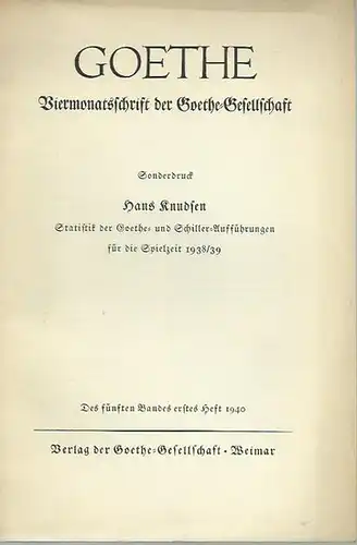 Knudsen, Hans: Statistik der Goethe- und Schiller-Aufführungen für die Spielzeit 1938 / 1939. (= Goethe, Viermonatsschrift der Goethe-Gesellschaft, Band 5, Heft 1, 1940). 