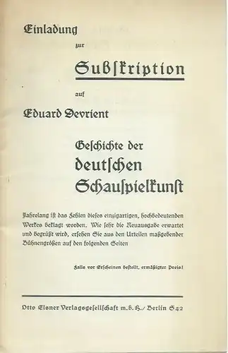Devrient, Eduard: Einladung zur Subscription auf Eduard Devrient 'Geschichte der deutschen Schauspielkunst'. Wie sehr die Neuausgabe erwartet und begrüßt wird, ersehen Sie aus den Urteilen maßgebender Bühnengrößen auf den folgenden Seiten. 