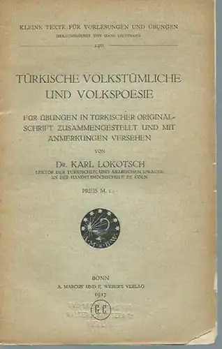 Lokotsch, Karl: Türkische Volkstümliche und Volkspoesie. Für Übungen in türkischer Originalschrift zusammengestellt und mit Anmerkungen versehen. (= Kleine Texte für Vorlesungen und Übungen, Heft 140). 