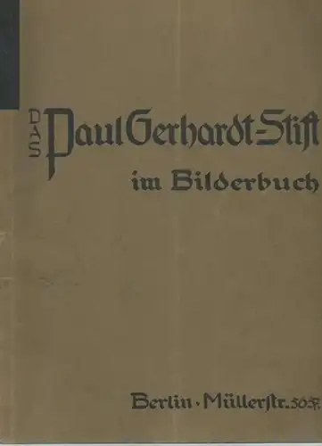 Paul Gerhardt - Stift: Das Paul Gerhardt-Stift im Bilderbuch. 