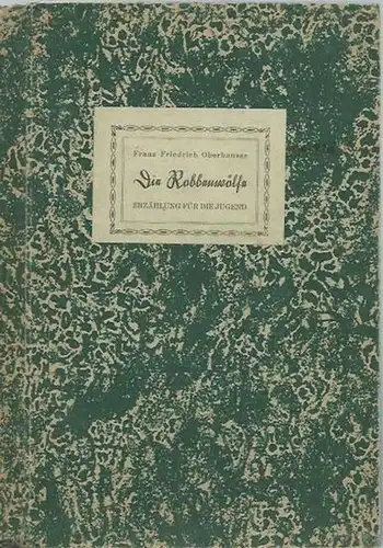 Oberhauser, Franz Friedrich: Die Robbenwölfe. Eine Erzählung für die Jugend. 