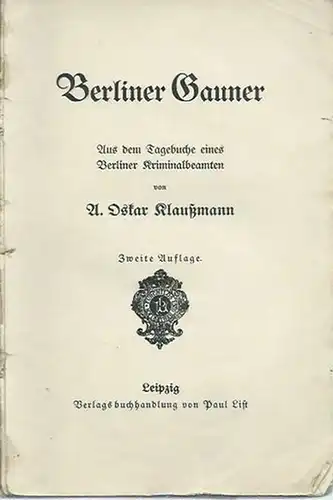 Klaußmann, A. Oskar: Berliner Gauner. Aus dem Tagebuche eines Berliner Kriminalbeamten. 