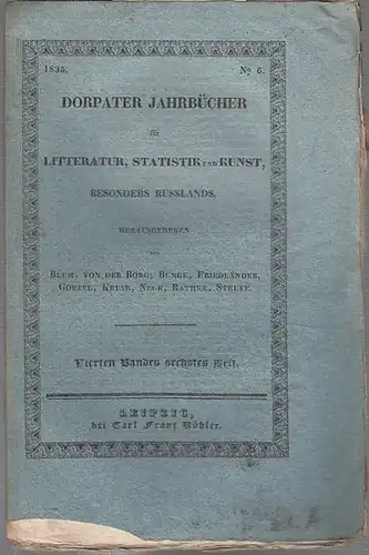 Dorpat.   Tartu.   Herausgeber: Blum, von der Borg, Bunge, Friedländer, Goebel, Kruse, Neue, Rathke, Struve: Dorpater Jahrbücher. Band 4, No. 6 /.. 