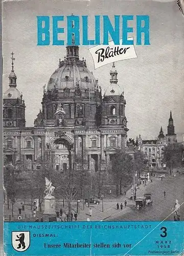 Berliner Blätter.   Waldemar Gerber: Berliner Blätter. Nr. 3 / März 1958. 8. Jahrgang. Die Hauszeitschrift der Reichshauptstadt. Inhalt: Unsere Mitarbeiter stellen sich vor.. 