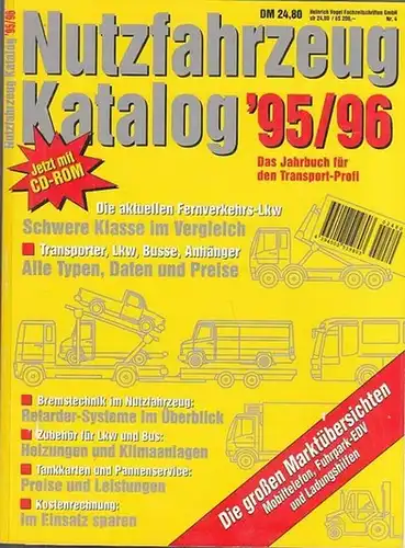 NutzfahrzeugKatalog: Nutzfahrzeug - Katalog  95 / 96 (1995 - 1996). Das Jahrbuch für den Transport-Profi. Die aktuellen Fernverkehrs-Lkw. Schwere Klasse im Vergleich. Transporter, Lkw...