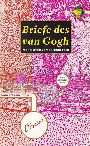 Berliner Kammeroper. - Frid, Grigori . Deutsch von Patow, Ulrike.  Mono-Oper: Breife des van Gogh. Spielzeit 2005 .  Musikalische Leitung   Jones...