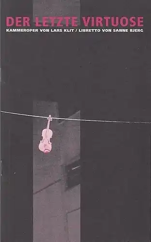 Berliner  Kammeroper.  Kammeroper in 1 Akt  von Klit, Lars .   Libretto von Bjerg, Sanne: Der letzte Virtuose.  Spielzeit 1999..