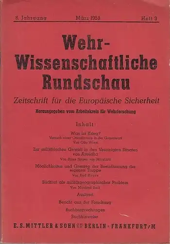 Wehrwissenschaftliche Rundschau: Wehrwissenschaftliche Rundschau. März 1958, 8. Jahrgang, Heft 3. Zeitschrift für die europäische Sicherheit. Herausgegeben vom Arbeitskreis für Wehrforschung. 