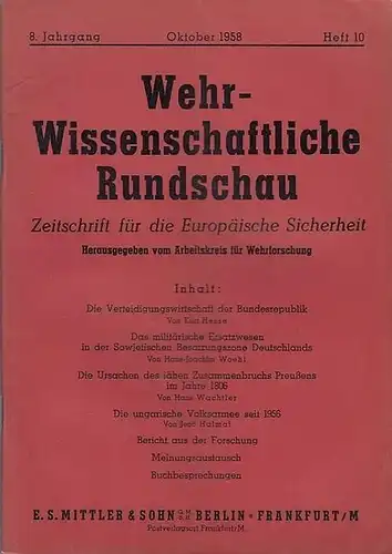 Wehrwissenschaftliche Rundschau: Wehrwissenschaftliche Rundschau. Oktober 1958, 8. Jahrgang, Heft 10. Zeitschrift für die europäische Sicherheit. Herausgegeben vom Arbeitskreis für Wehrforschung. 