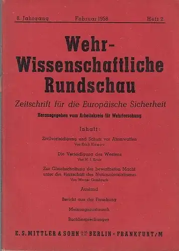 Wehrwissenschaftliche Rundschau: Wehrwissenschaftliche Rundschau. Februar 1958, 8. Jahrgang, Heft 2. Zeitschrift für die europäische Sicherheit. Herausgegeben vom Arbeitskreis für Wehrforschung. 
