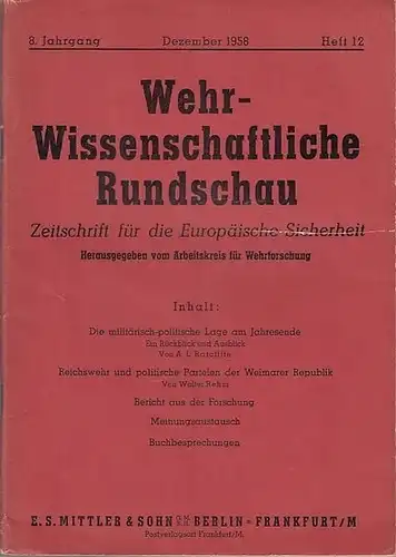 Wehrwissenschaftliche Rundschau: Wehrwissenschaftliche Rundschau. Dezember 1958, 8. Jahrgang, Heft 12. Zeitschrift für die europäische Sicherheit. Herausgegeben vom Arbeitskreis für Wehrforschung. 