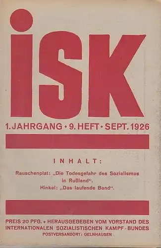 isk - Vorstand des Internationalen Sozialistischen Kampf-Bundes (Hrsg.) / Eichler, Willi (Schriftleiter.)  - Hellmut Rauschenplat / Karl Hinkel  (Autoren): isk.  1. Jahrgang  -  9. Heft -  Sept.  1926. Mitteilungsblatt des Internationalen Sozialistischen 