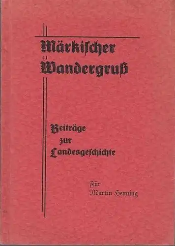 Landesgeschichtliche Vereinigung für die Mark Brandenburg (E.V.) gegr. 1884. Hrsg. Gebhardt,  Heinz: Märkischer Wandergruß. Beiträge zur Landesgeschichte.  Für Henning, Martin. 