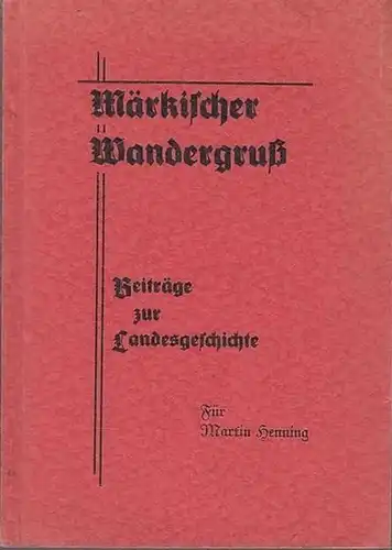 Landesgeschichtliche Vereinigung für die Mark Brandenburg (E.V.) gegr. 1884. Hrsg. Gebhardt,  Heinz: Märkischer Wandergruß. Beiträge zur Landesgeschichte.  Für Henning, Martin.