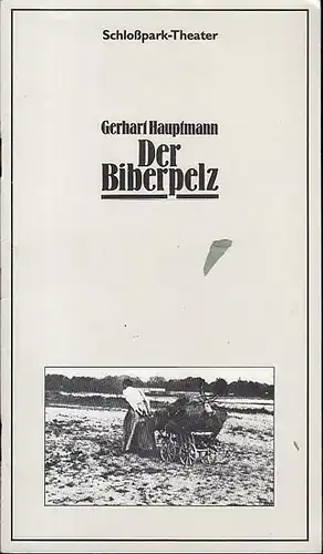 Schloßpark - Theater Berlin. -  Hauptmann, Gerhart: Der Biberpelz.  Spielzeit 1977 / 1978. Heft 97. Generalintendanz und Regie: Lietzau, Hans. Dramaturgie Wilcke, Peter...