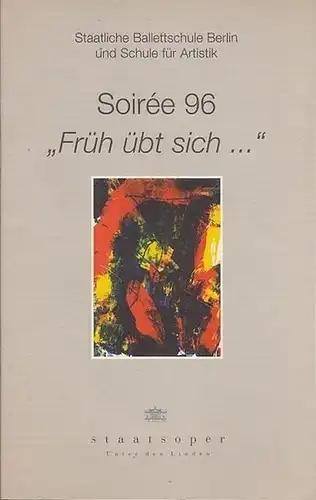 Soiree `96  "Früh übt sich "  Spielzeit 1996. Generalmusikdirektor  Barenboim, Daniel.  Intendant Quander, Georg.  Künstlerische Leitung  Leesch, Ursula.. 