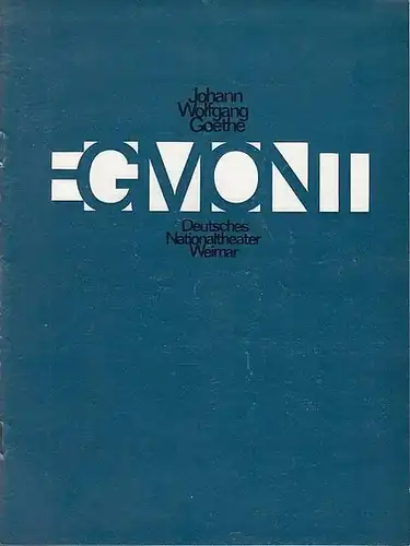 Weimar, Deutsches Nationaltheater. Goethe, Johann Wolfgang. Musik Beethoven, Ludwig van: Egmont. Trauerspiel in 5 Aufzügen.  Schauspiel.    Spielzeit ca 1979...