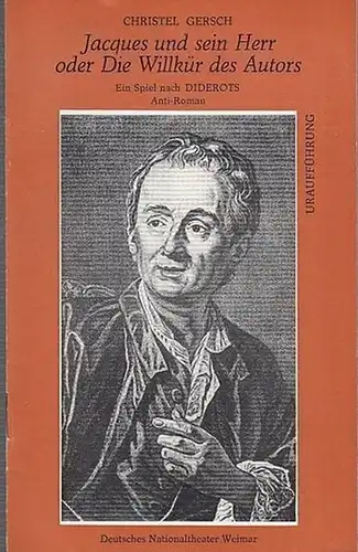 Weimar, Deutsches Nationaltheater.  Gersch, Christel: Jacques und sein Herr  oder  Die Willkür des Autors. Ein Spiel nach Diderots Anti-Roman.  Spielzeit 1980...