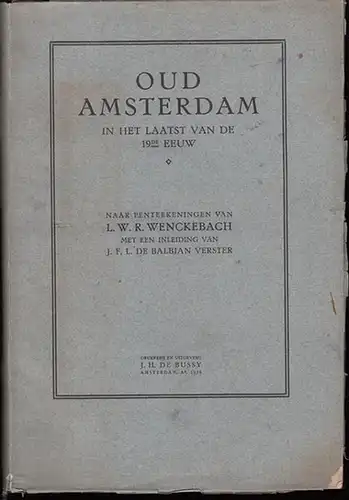 Amsterdam. - L. W. R. Wenckebach (penteekeningen) / J. F. L. de Balbian Verster (inleiding): Oud Amsterdam in het laatst van de 19de eeuw. 