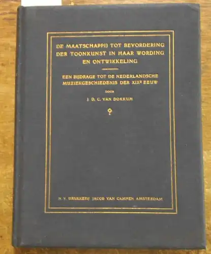 Dokkum, J. D. C. van: De Maatschappij tot bevordering der Toonkunst in haar wording en ontwikkeling. Een Bijdrage tot de nederlandsche Muziekgeschiedenis der XIXe eeuw. 