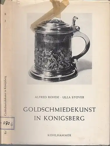 Rohde, Alfred / Stöver, Ulla: Goldschmiedekunst in Königsberg (= Bau- und Kunstdenkmäler des deutschen Ostens, Reihe B, Band 2, herausgegeben von Günther Grundmann). 