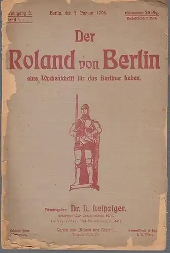 Roland von Berlin - Leipziger, Dr. L. (Hrsg.) -  Adolf Weißmann / Hans Winand / M. Rapsilber / Sixt / Quidam (Autoren): Der Roland...