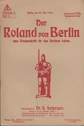 Roland von Berlin - Leipziger, Dr. L. (Hrsg.) -  Leo Leipziger / M. Rapsilber / R. von Lebrin / Alius (Autoren): Der Roland von...