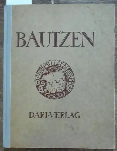 Bautzen, Rat der Stadt (Hrsg.). - Walther Biehl (Schriftleitung): Bautzen (= Deutschlands Städtebau). 