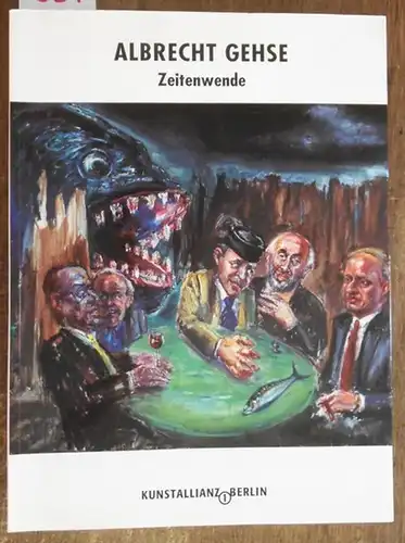 Gehse, Albrecht: Zeitenwende. Katalog anläßlich der Ausstellung 'Zeitenwende - Malerei von Albrecht Gehse', 2005. 