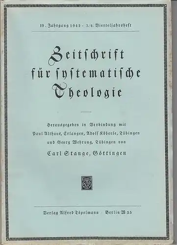 Zeitschrift für systematische Theologie  -  Stange, Carl (Göttingen): Zeitschrift für systematische Theologie. 19.Jahrgang 1942, 3. / 4. Vierteljahrsheft. - Beitr.: "Niedergefahren zur Hölle"...