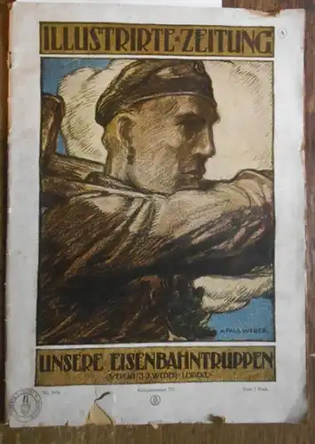 Illustrierte Zeitung. - Otto Sonne (Red.). - A. Paul Weber (Illustrationen): Illustrirte Zeitung. Unsere Eisenbahntruppen. Kriegsnummer 225 vom 21. November 1918, Nr. 3934, 151. Band, Ausgabe A. Aus dem Inhalt: Major Heubes - Die Bedeutung der Eisenbahnen