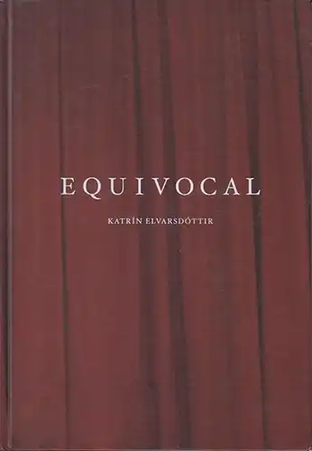 Elvarsdottir, Katrin: Equivocal. 