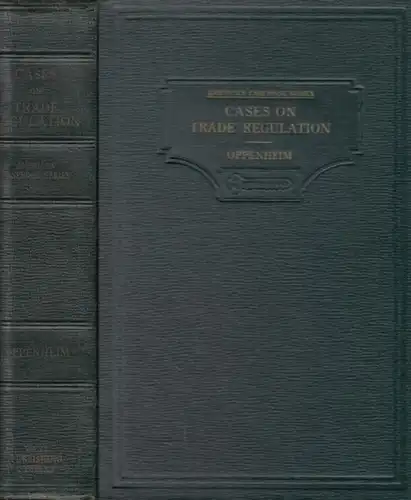 Oppenheim, S. Chesterfield - Warren A. Seavey (Ed.): Cases on Trade Regulation (= American Casebook Series). 
