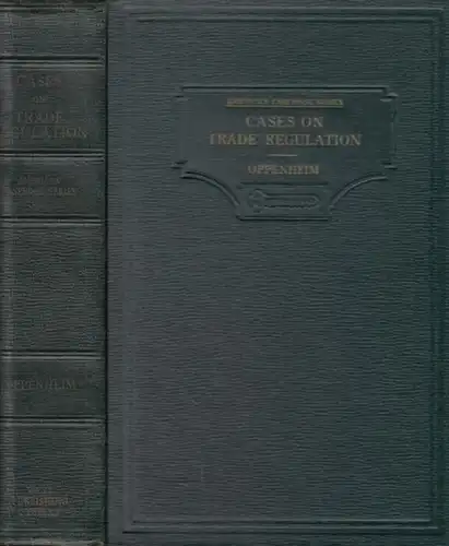 Oppenheim, S. Chesterfield - Warren A. Seavey (Ed.): Cases on Trade Regulation (= American Casebook Series). Content: Part I: Unfair Competition in promoting Sales; obstruction of access to markets; price Practices and price policies. Part II: Combination