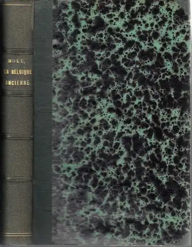 Moke, H. G: La Belgique ancienne et ses origines Gauloises, Germaniques et Franques. 