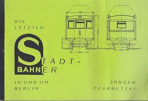 Czarnetzki, Jürgen: Die letzten Stadt - Bahner in und um Berlin. 